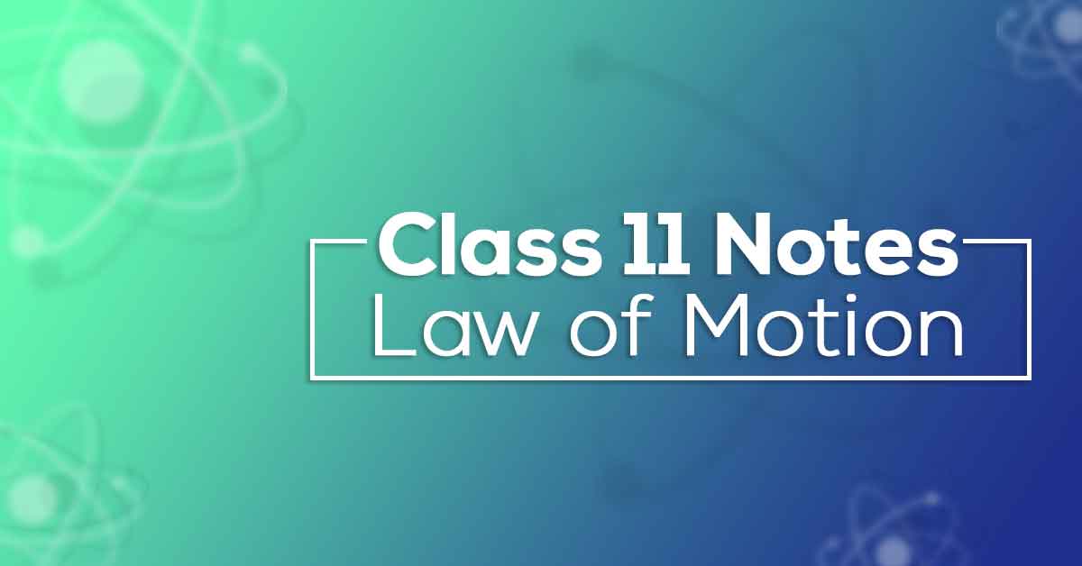 Law of Motion Class 11 Notes