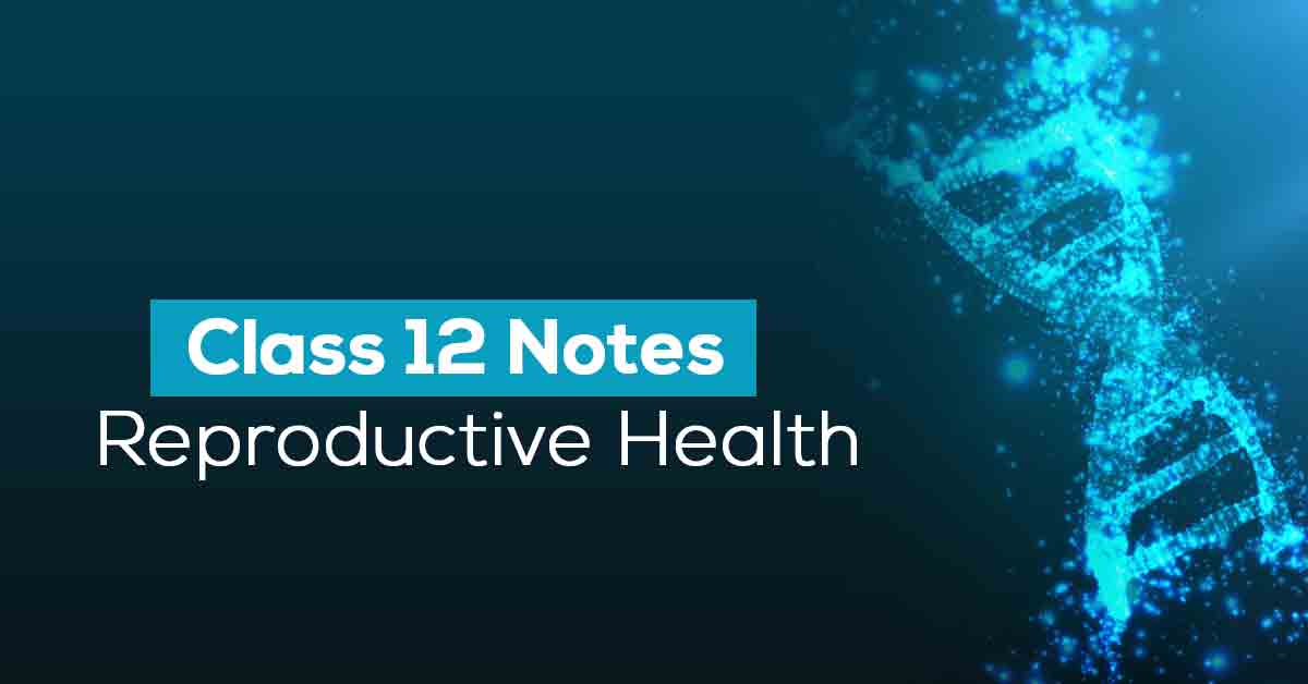 Reproductive Health Class 12 Notes