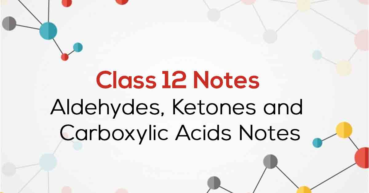 Aldehydes, Ketones and Carboxylic Acids Class 12 Notes