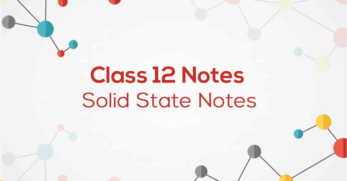 Solid State Class 12 Notes