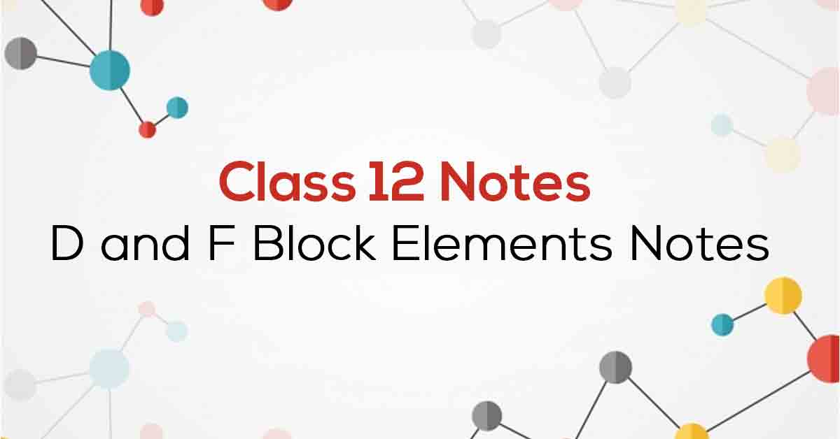 D and F Block Elements Class 12 Notes