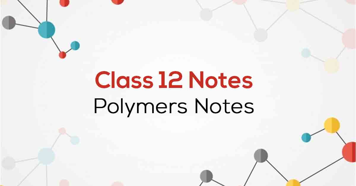 Polymers Class 12 Notes