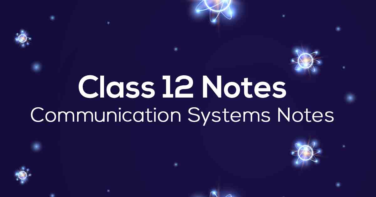 Communication Systems Class 12 Notes