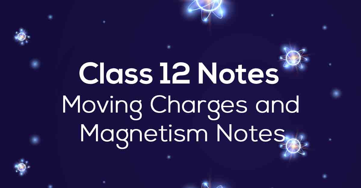 Moving Charges and Magnetism Class 12 Notes