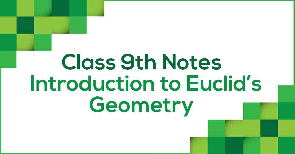 Euclid’s Geometry Class 9 Notes