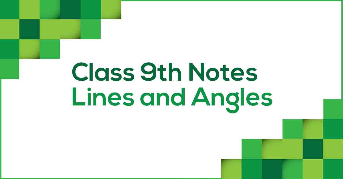 Lines and Angles Class 9 Notes