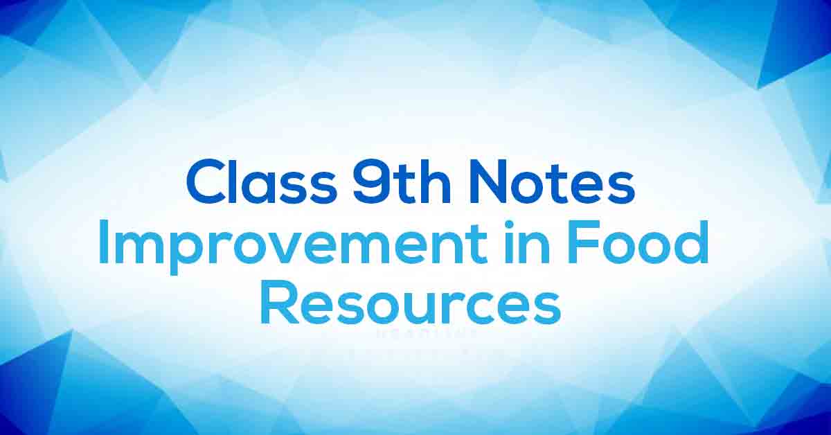 Improvement in Food Resources Class 9 Notes