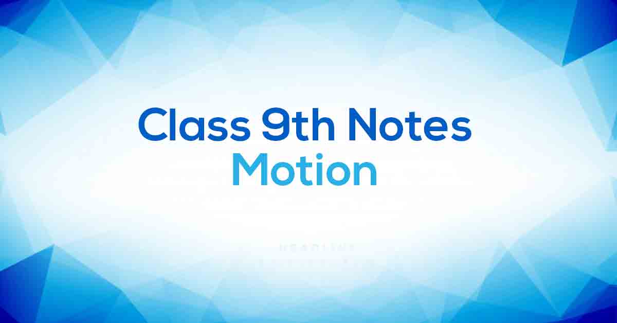 class-9th-science-motion-ncert-notes-cbse-2023