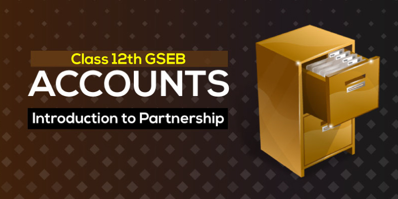 GSEB ધોરણ 12 ગુજરાતી માધ્યમ. નામાનાં મૂળતત્વો ( ભાગ-1 ) પ્રકરણ -1 ભાગીદારી : વિષય પ્રવેશ