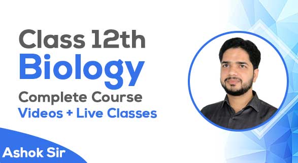 Class 12th Biology | Complete Syllabus by Ashok Meena