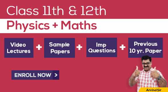 11th & 12th Physics + Maths by Arvind Sir