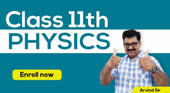 11th Physics by Arvind Sir