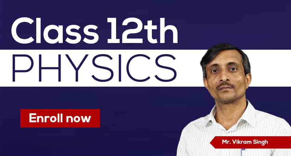 12th Physics by Vikram Singh